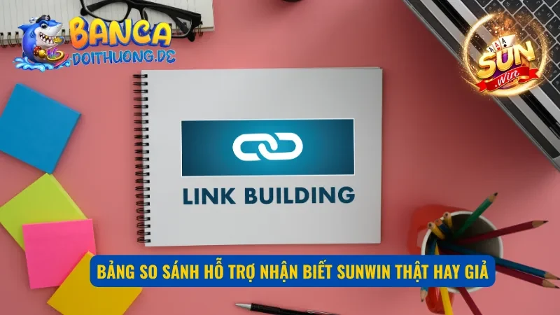 Phân biệt SunWin thật và giả qua đối chiếu các yếu tố quan trọng